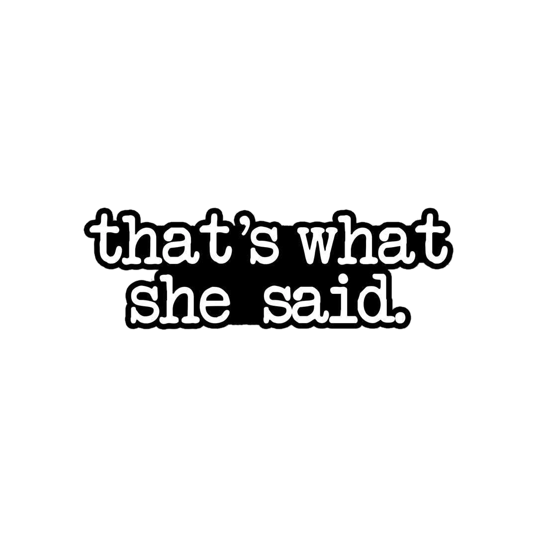 That'S What She Said Sticker